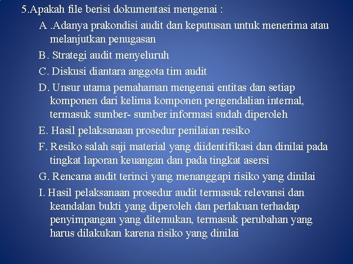 5. Apakah file berisi dokumentasi mengenai : A. Adanya prakondisi audit dan keputusan untuk