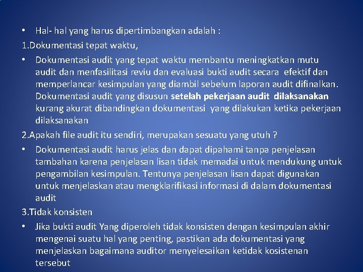  • Hal- hal yang harus dipertimbangkan adalah : 1. Dokumentasi tepat waktu, •