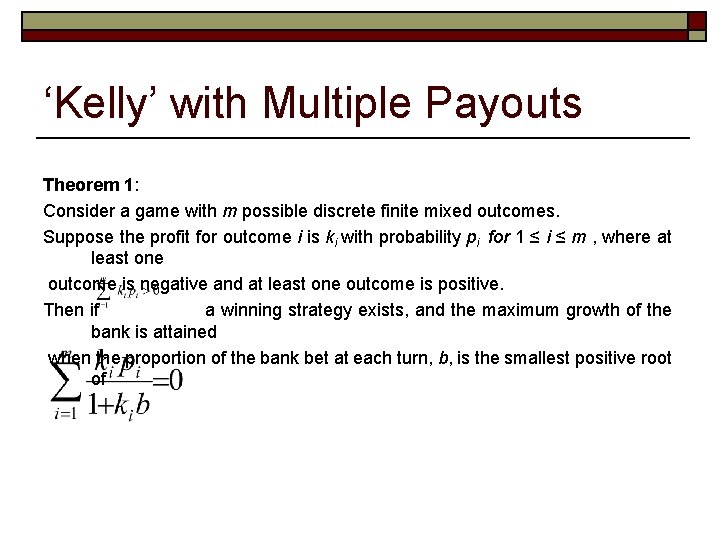 ‘Kelly’ with Multiple Payouts Theorem 1: Consider a game with m possible discrete finite