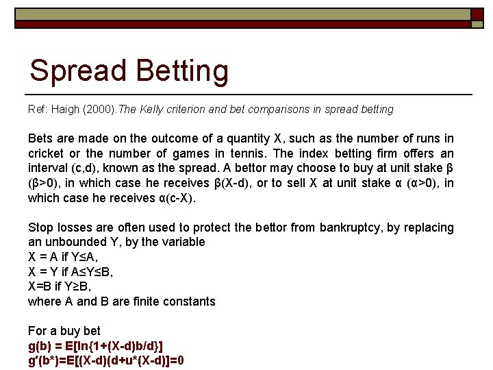 Spread Betting Ref: Haigh (2000). The Kelly criterion and bet comparisons in spread betting