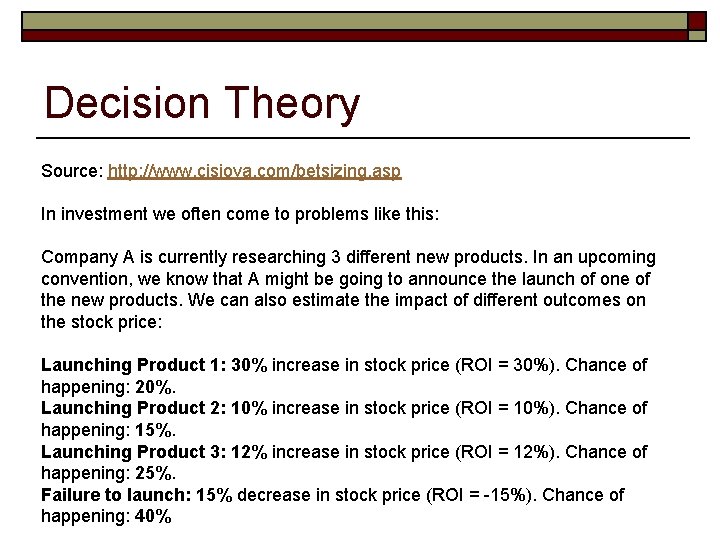 Decision Theory Source: http: //www. cisiova. com/betsizing. asp In investment we often come to