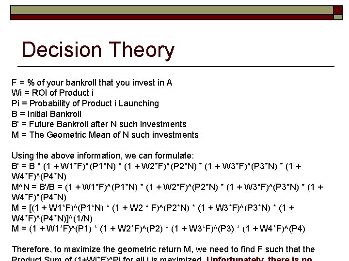 Decision Theory F = % of your bankroll that you invest in A Wi