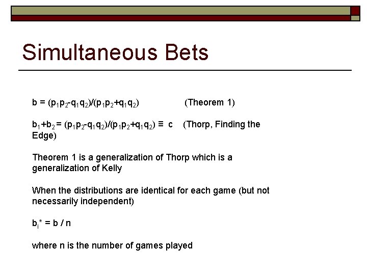 Simultaneous Bets b = (p 1 p 2 -q 1 q 2)/(p 1 p