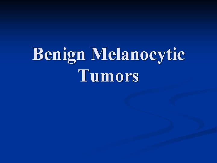Benign Melanocytic Tumors 