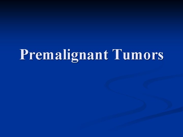 Premalignant Tumors 