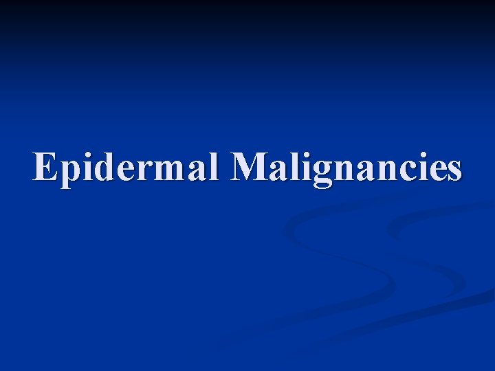 Epidermal Malignancies 