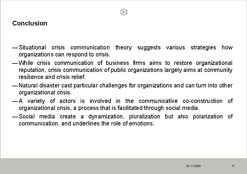 Conclusion — Situational crisis communication theory suggests various strategies how organizations can respond to