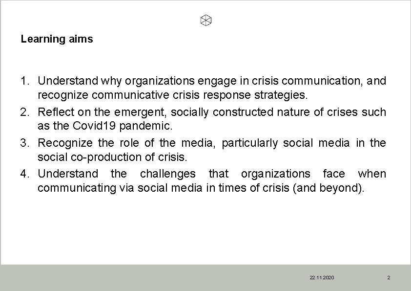 Learning aims 1. Understand why organizations engage in crisis communication, and recognize communicative crisis