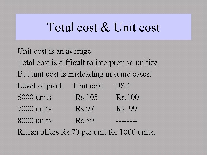 Total cost & Unit cost is an average Total cost is difficult to interpret: