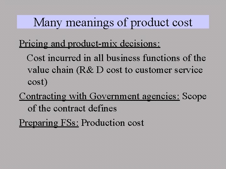Many meanings of product cost Pricing and product-mix decisions: Cost incurred in all business