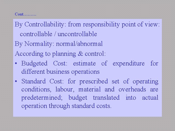 Cont……… By Controllability: from responsibility point of view: controllable / uncontrollable By Normality: normal/abnormal