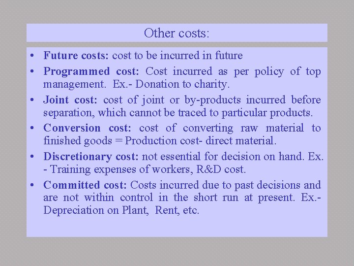 Other costs: • Future costs: cost to be incurred in future • Programmed cost: