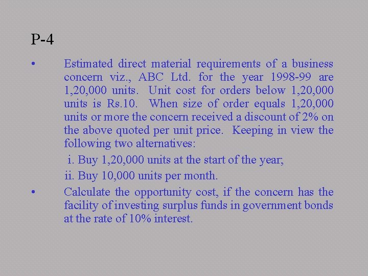 P-4 • • Estimated direct material requirements of a business concern viz. , ABC