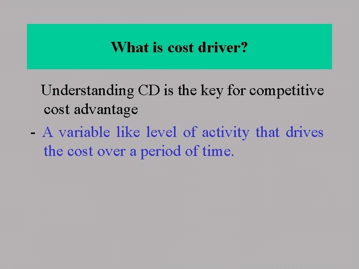 What is cost driver? Understanding CD is the key for competitive cost advantage -