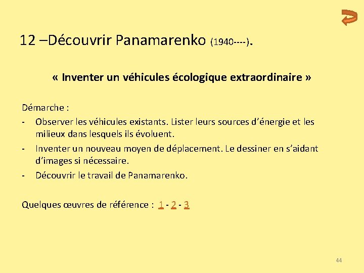  12 –Découvrir Panamarenko (1940 ----). « Inventer un véhicules écologique extraordinaire » Démarche