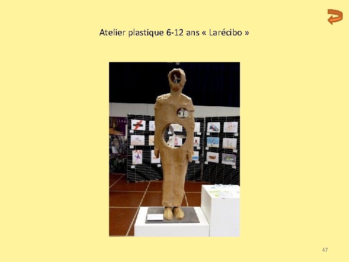 Atelier plastique 6 -12 ans « Larécibo » 47 