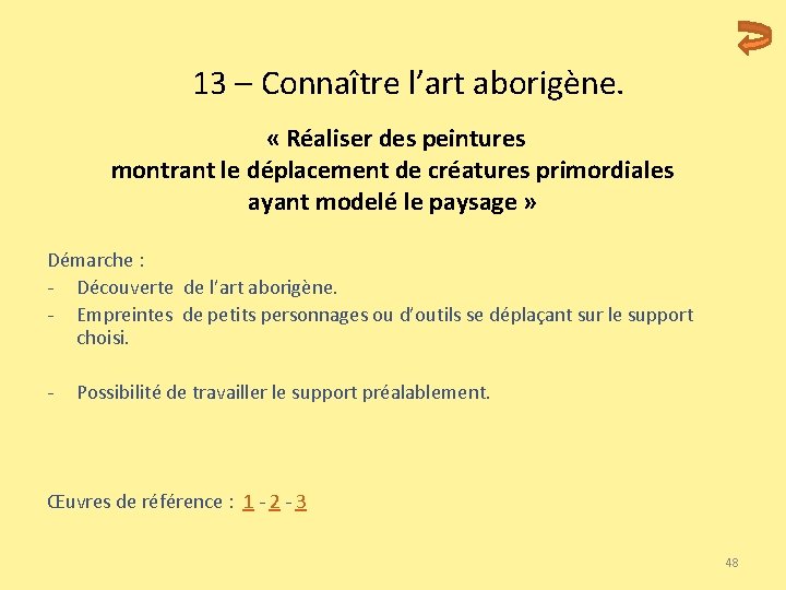  13 – Connaître l’art aborigène. « Réaliser des peintures montrant le déplacement de