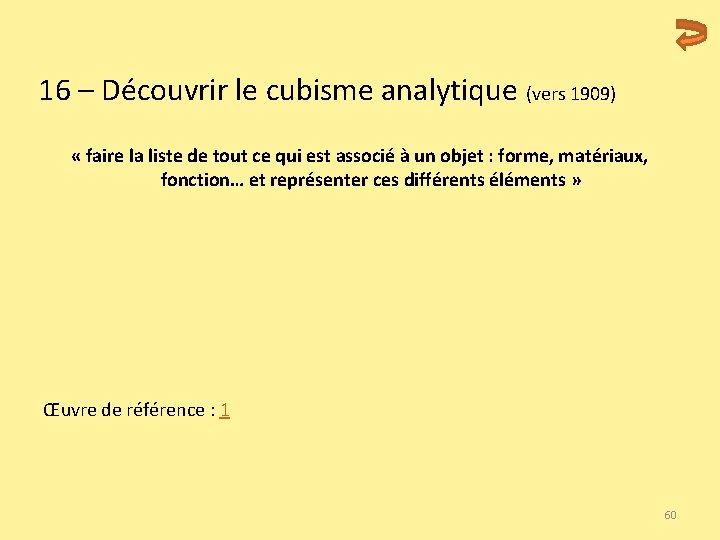  16 – Découvrir le cubisme analytique (vers 1909) « faire la liste de