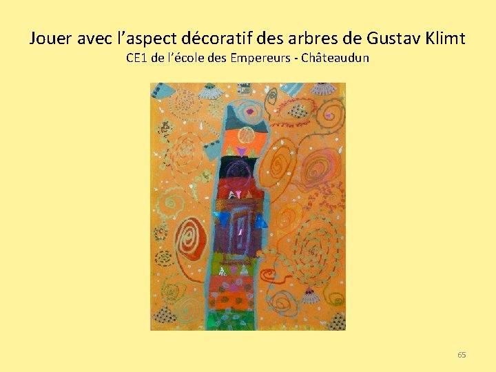 Jouer avec l’aspect décoratif des arbres de Gustav Klimt CE 1 de l’école des