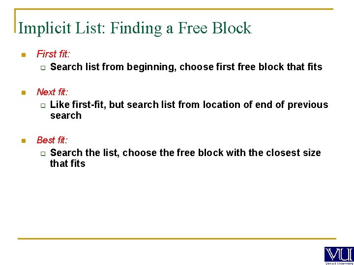 Implicit List: Finding a Free Block n First fit: q Search list from beginning,