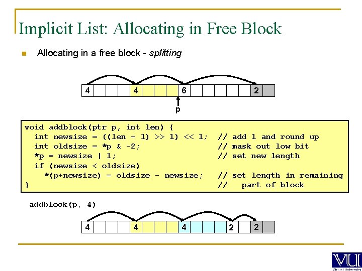 Implicit List: Allocating in Free Block n Allocating in a free block - splitting