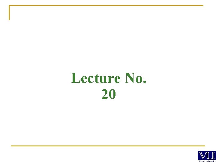 Lecture No. 20 