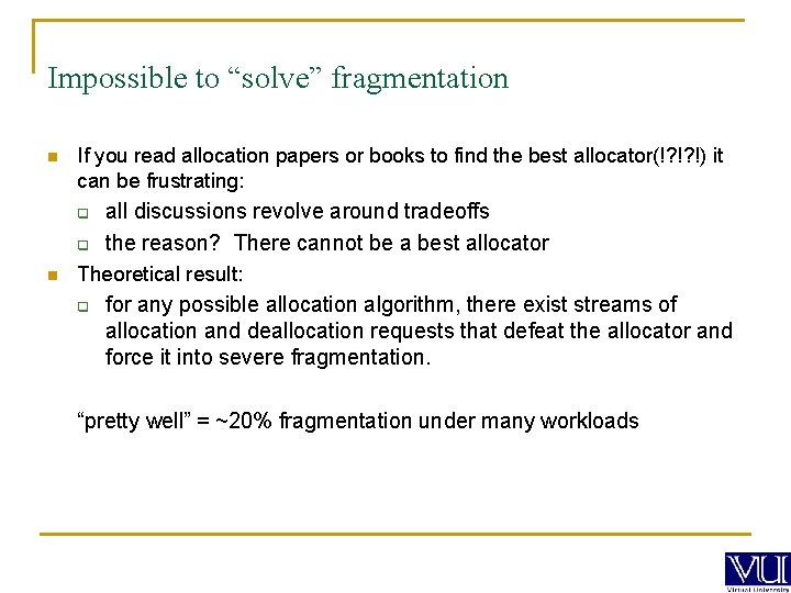 Impossible to “solve” fragmentation n If you read allocation papers or books to find