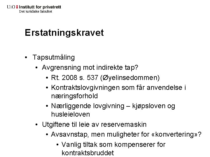 Erstatningskravet • Tapsutmåling • Avgrensning mot indirekte tap? • Rt. 2008 s. 537 (Øyelinsedommen)