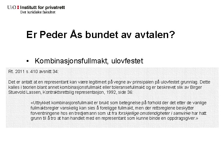 Er Peder Ås bundet av avtalen? • Kombinasjonsfullmakt, ulovfestet Rt. 2011 s. 410 avsnitt