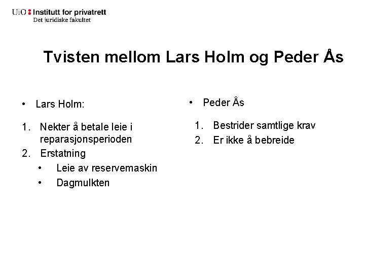 Tvisten mellom Lars Holm og Peder Ås • Lars Holm: 1. Nekter å betale