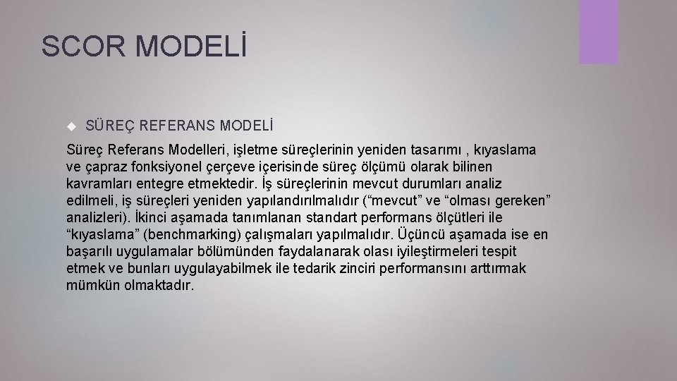 SCOR MODELİ SÜREÇ REFERANS MODELİ Süreç Referans Modelleri, işletme süreçlerinin yeniden tasarımı , kıyaslama