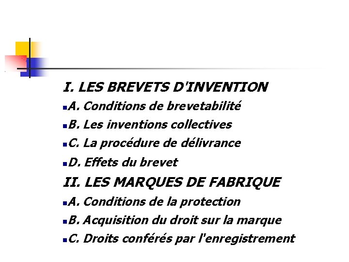 I. LES BREVETS D'INVENTION A. Conditions de brevetabilité B. Les inventions collectives C. La