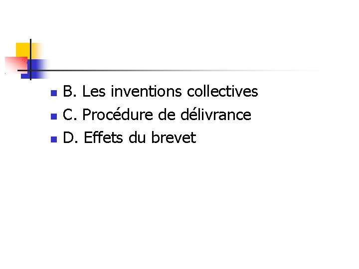  B. Les inventions collectives C. Procédure de délivrance D. Effets du brevet 