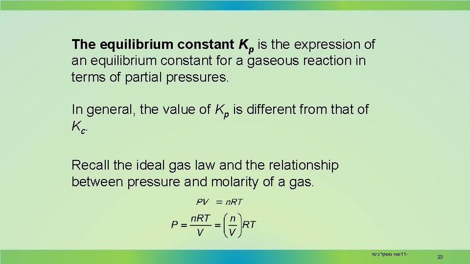 The equilibrium constant Kp is the expression of an equilibrium constant for a gaseous