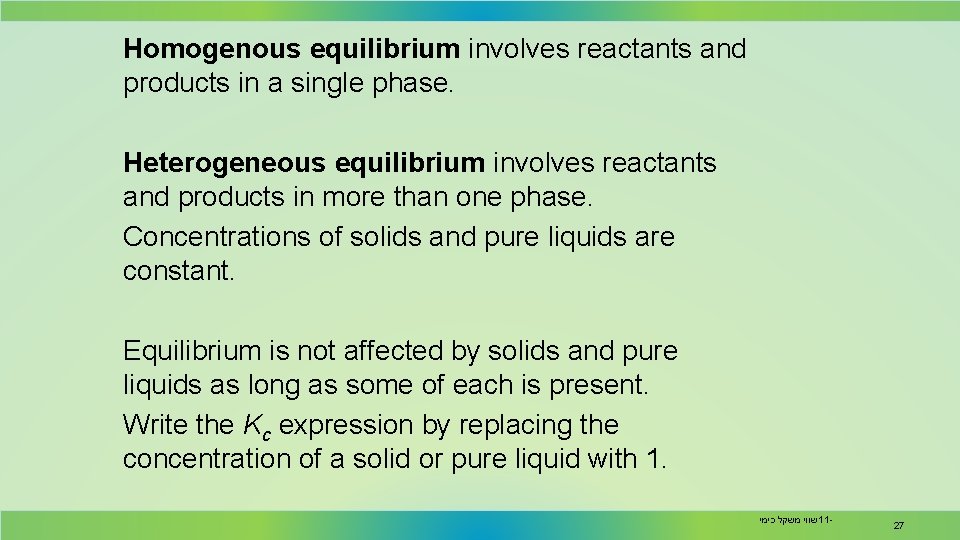 Homogenous equilibrium involves reactants and products in a single phase. Heterogeneous equilibrium involves reactants