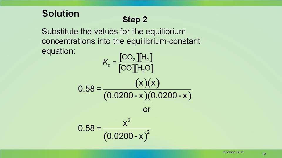 Solution Step 2 Substitute the values for the equilibrium concentrations into the equilibrium-constant equation: