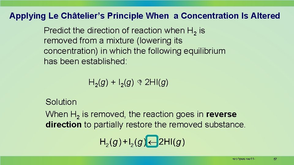 Applying Le Châtelier’s Principle When a Concentration Is Altered Predict the direction of reaction