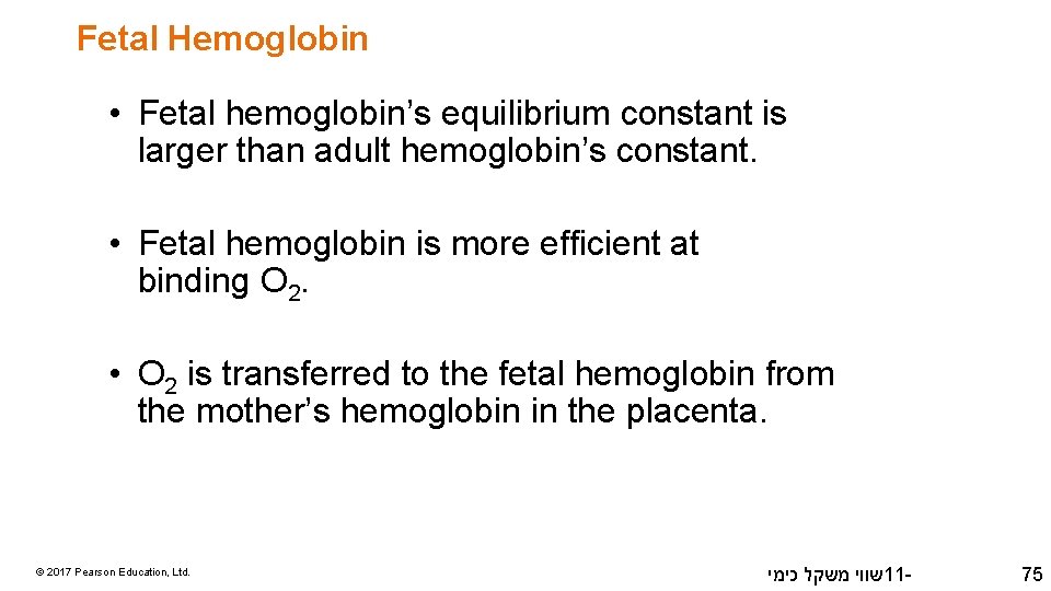 Fetal Hemoglobin • Fetal hemoglobin’s equilibrium constant is larger than adult hemoglobin’s constant. •