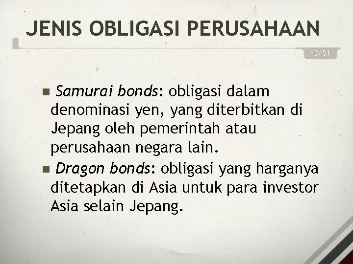 JENIS OBLIGASI PERUSAHAAN 13/51 Samurai bonds: obligasi dalam denominasi yen, yang diterbitkan di Jepang