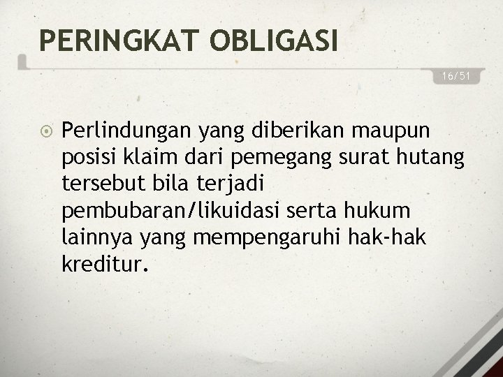 PERINGKAT OBLIGASI 16/51 Perlindungan yang diberikan maupun posisi klaim dari pemegang surat hutang tersebut