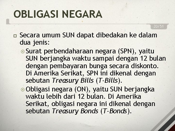 OBLIGASI NEGARA 20/51 Secara umum SUN dapat dibedakan ke dalam dua jenis: Surat perbendaharaan