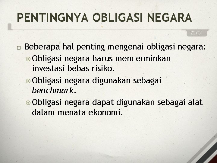 PENTINGNYA OBLIGASI NEGARA 22/51 Beberapa hal penting mengenai obligasi negara: Obligasi negara harus mencerminkan