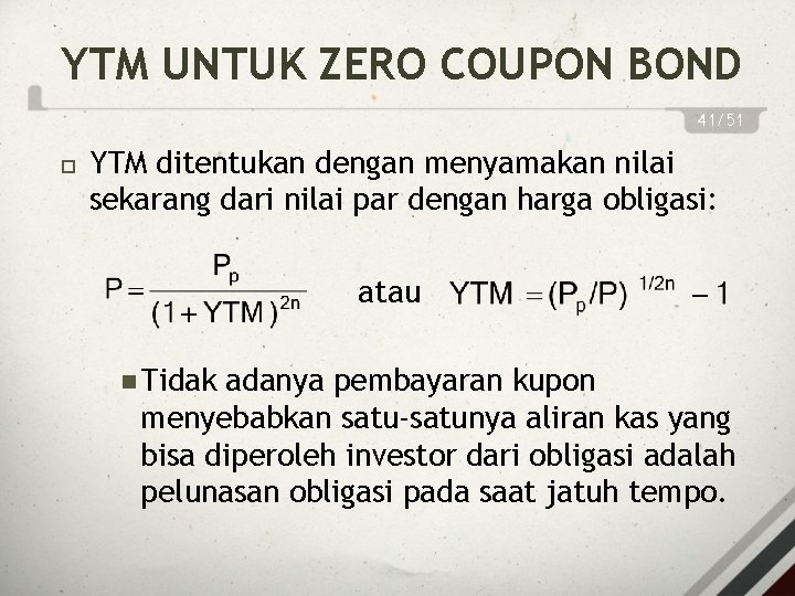 YTM UNTUK ZERO COUPON BOND 41/51 YTM ditentukan dengan menyamakan nilai sekarang dari nilai