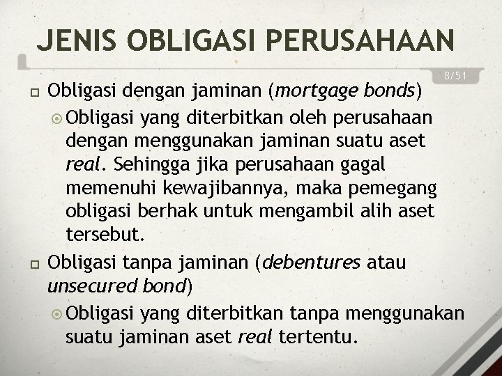JENIS OBLIGASI PERUSAHAAN 8/51 Obligasi dengan jaminan (mortgage bonds) Obligasi yang diterbitkan oleh perusahaan