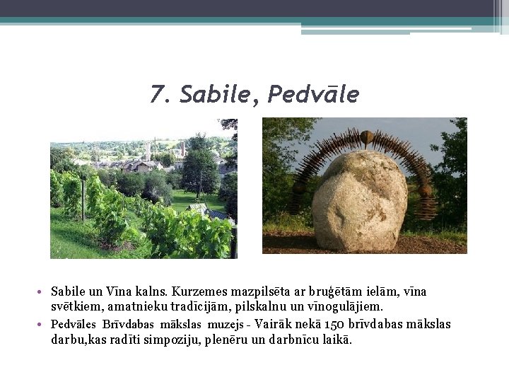 7. Sabile, Pedvāle • Sabile un Vīna kalns. Kurzemes mazpilsēta ar bruģētām ielām, vīna