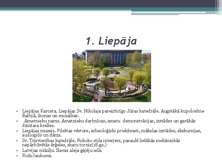 1. Liepāja • Liepājas Karosta. Liepājas Sv. Nikolaja pareizticīgo Jūras katedrāle. Augstākā kupolceltne Baltijā,