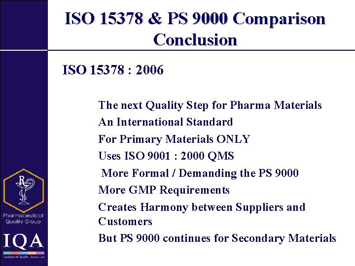 ISO 15378 & PS 9000 Comparison Conclusion ISO 15378 : 2006 The next Quality