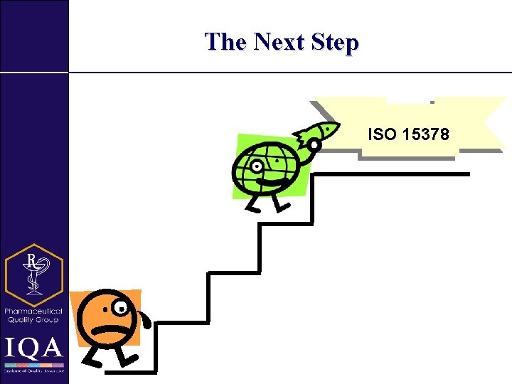 The Next Step ISO 15378 