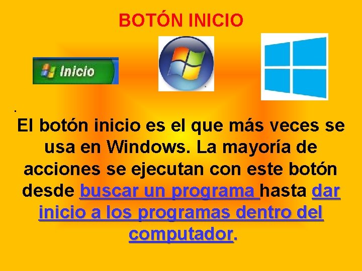 BOTÓN INICIO . El botón inicio es el que más veces se usa en