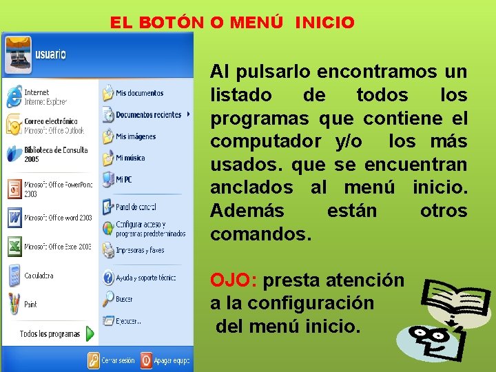 EL BOTÓN O MENÚ INICIO Al pulsarlo encontramos un listado de todos los programas